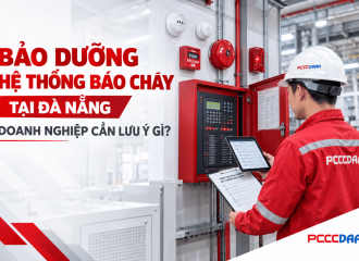 Bảo Dưỡng Hệ Thống Báo Cháy Tại Đà Nẵng: Doanh Nghiệp Cần Lưu Ý Gì?
