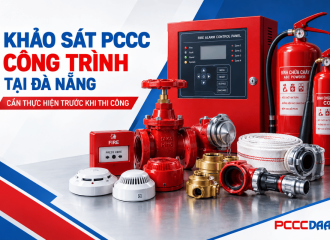 Khảo Sát PCCC Công Trình Tại Đà Nẵng: Vì Sao Cần Thực Hiện Trước Khi Thi Công?